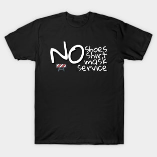 No shoes No shirt No mask No service T-Shirt